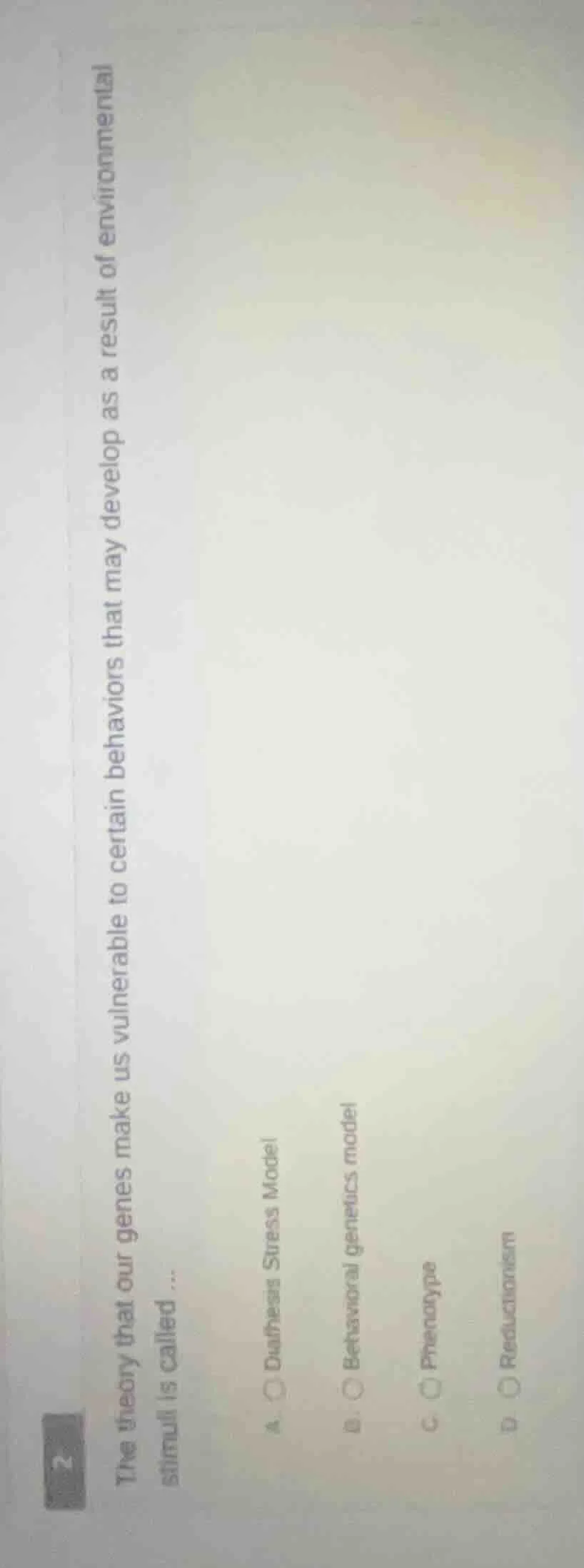 the theory that our genes make us vulnerable to certain behaviors that …