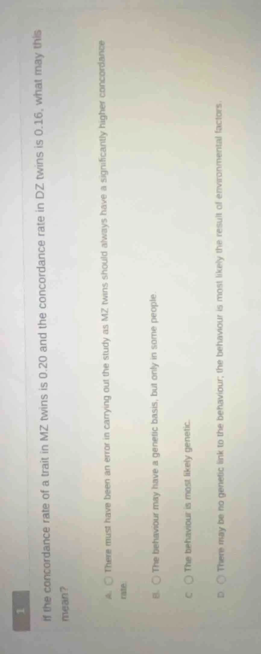 1 if the concordance rate of a trait in mz twins is 0.20 and the concor…