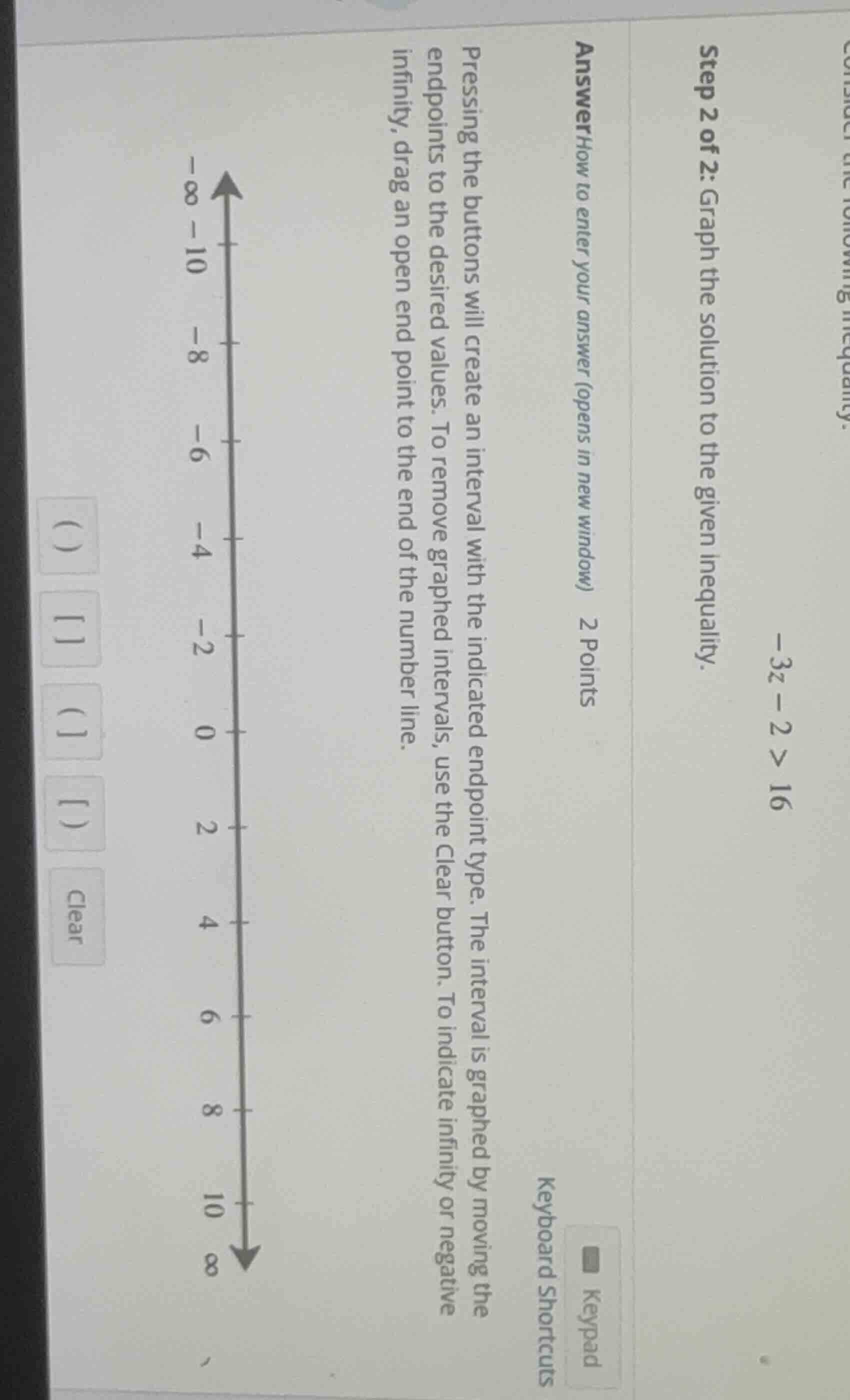 -3z - 2 > 16 step 2 of 2: graph the solution to the given inequality. a…