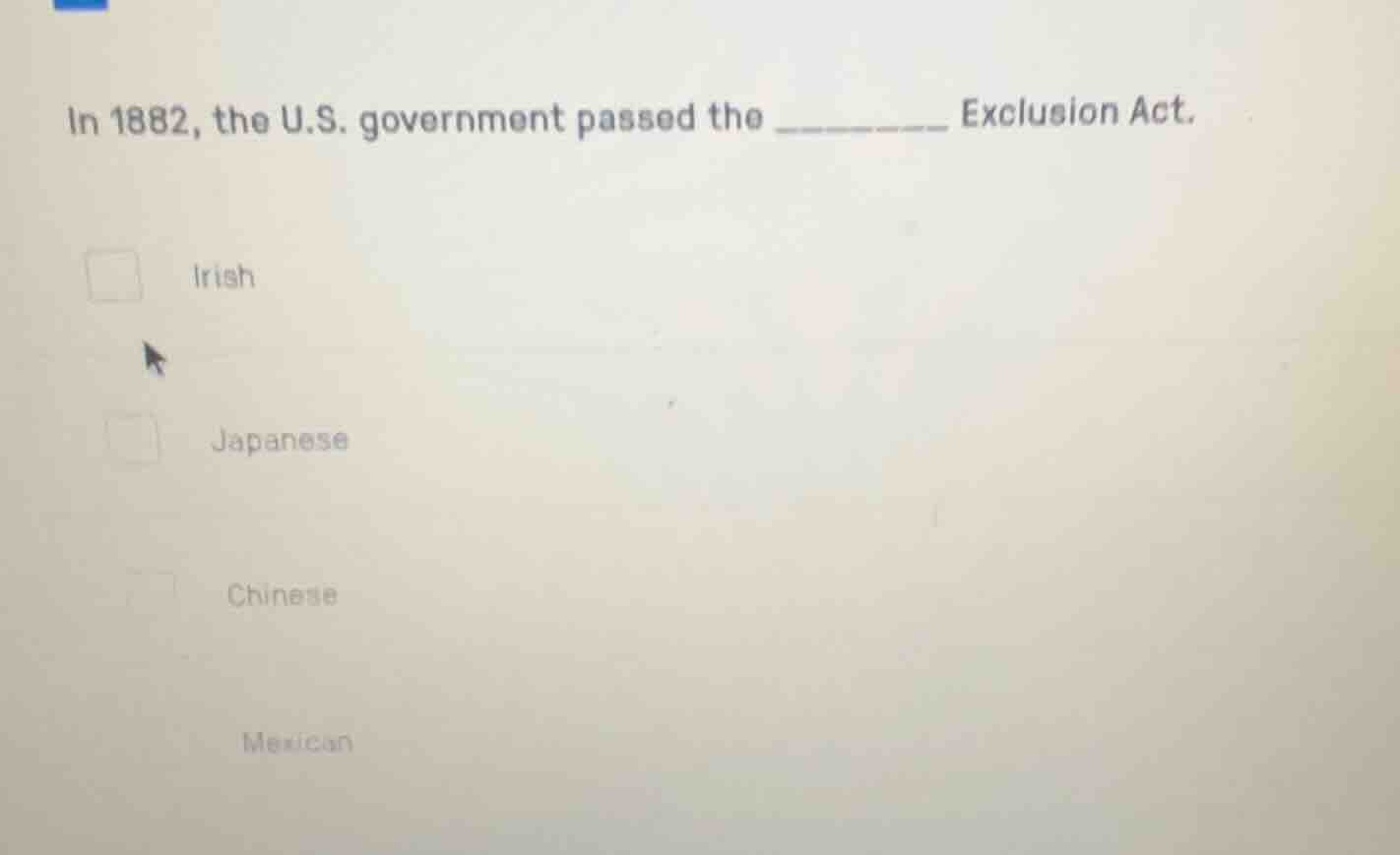 in 1882, the u.s. government passed the _______ exclusion act. irish ja…