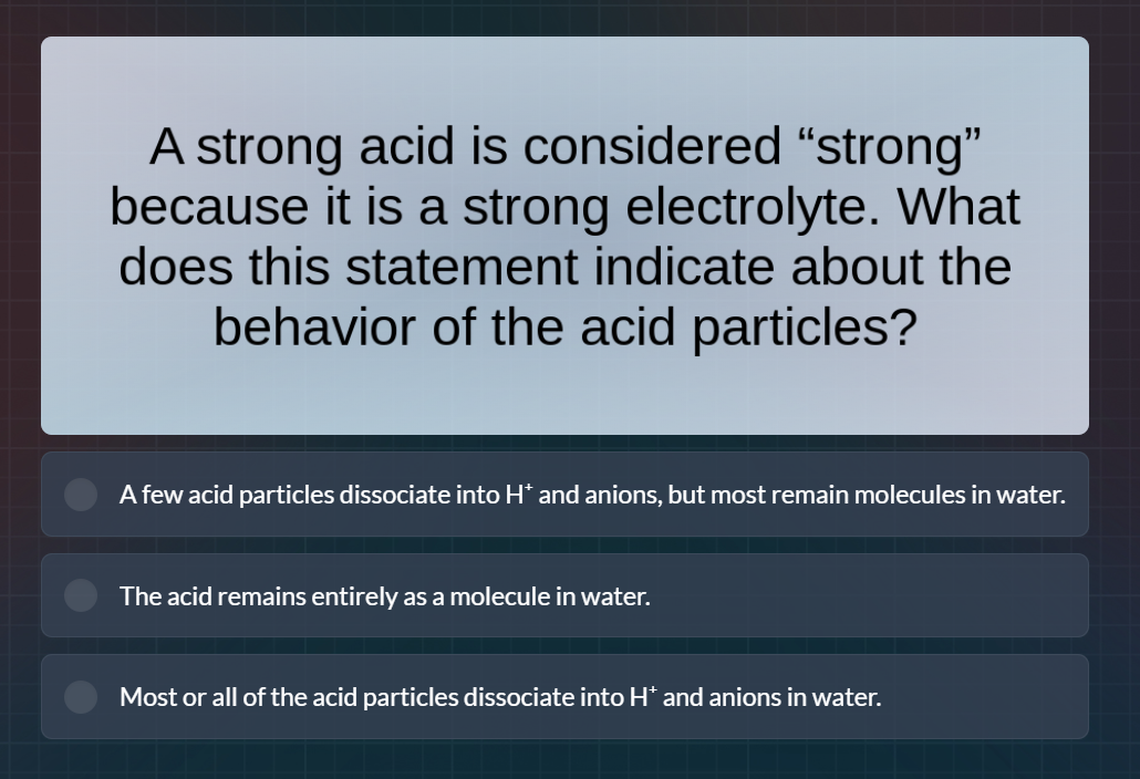 a strong acid is considered \strong\ because it is a strong electrolyte…