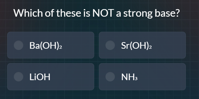 which of these is not a strong base? ba(oh)₂ sr(oh)₂ lioh nh₃