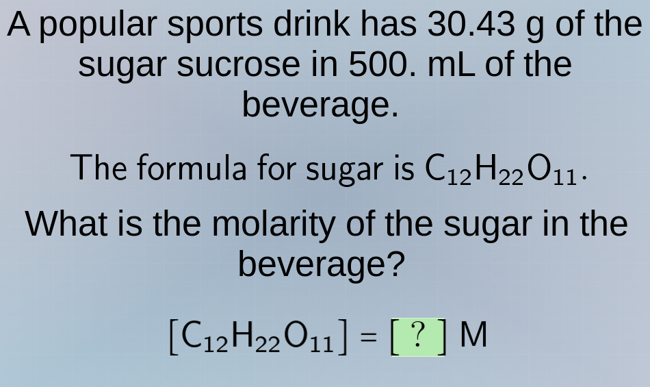 a popular sports drink has 30.43 g of the sugar sucrose in 500. ml of t…
