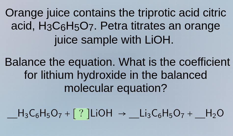 orange juice contains the triprotic acid citric acid, h₃c₆h₅o₇. petra t…