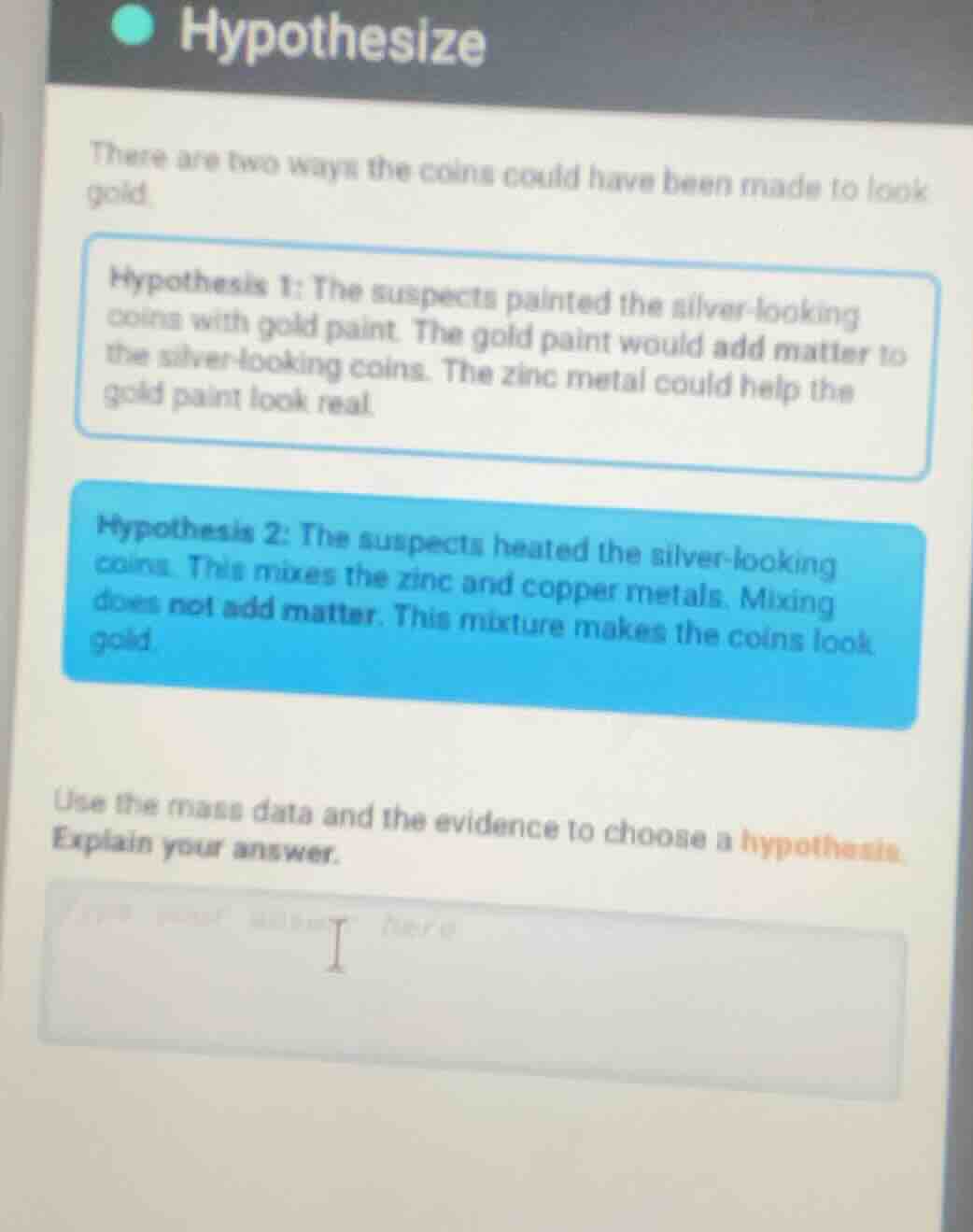 hypothesize there are two ways the coins could have been made to look g…