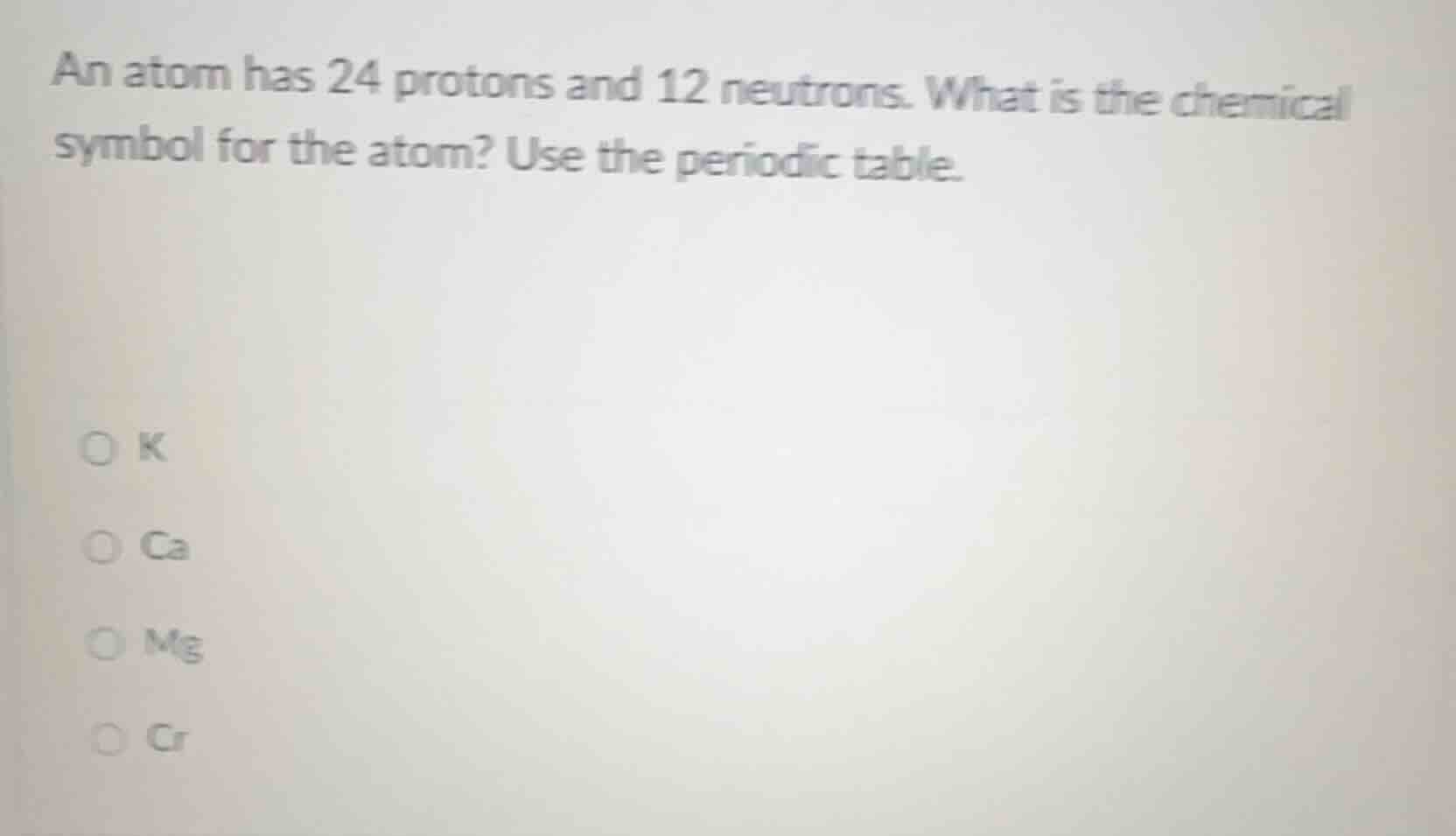 an atom has 24 protons and 12 neutrons. what is the chemical symbol for…