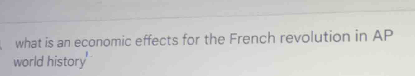 what is an economic effects for the french revolution in ap world histo…