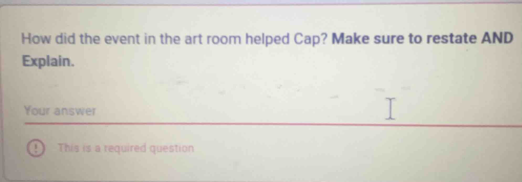 how did the event in the art room helped cap? make sure to restate and …