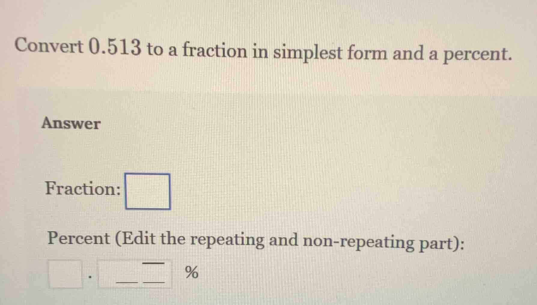 convert 0.513 to a fraction in simplest form and a percent. answer frac…
