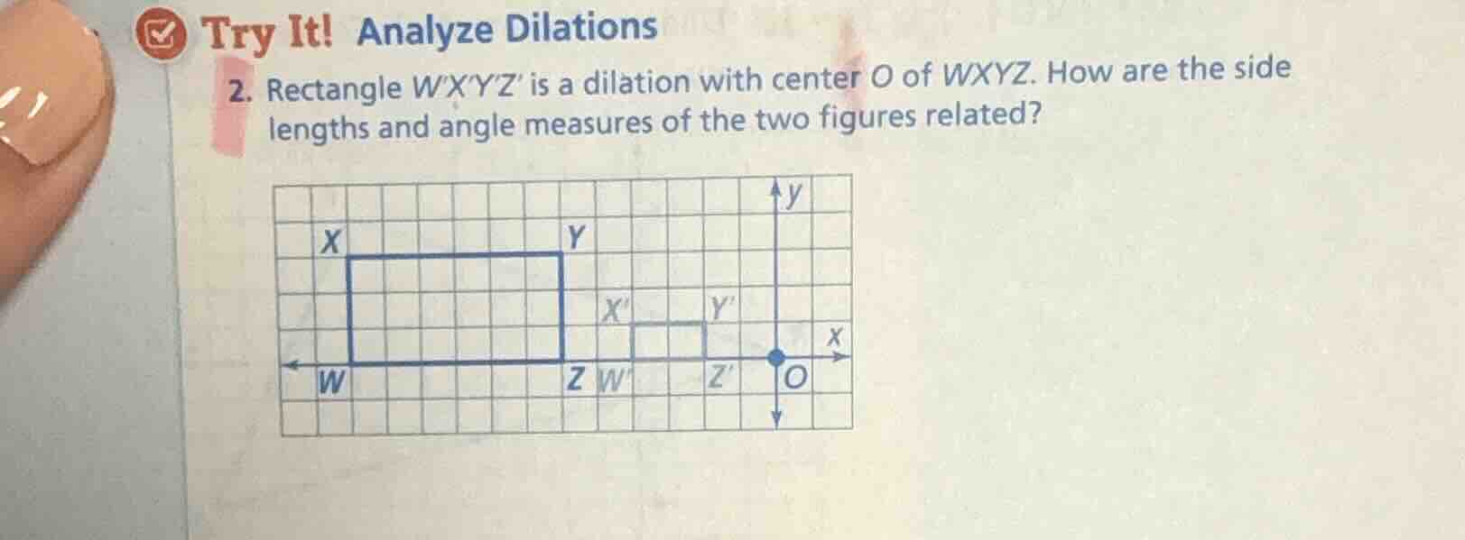 try it! analyze dilations 2. rectangle wxyz is a dilation with center o…