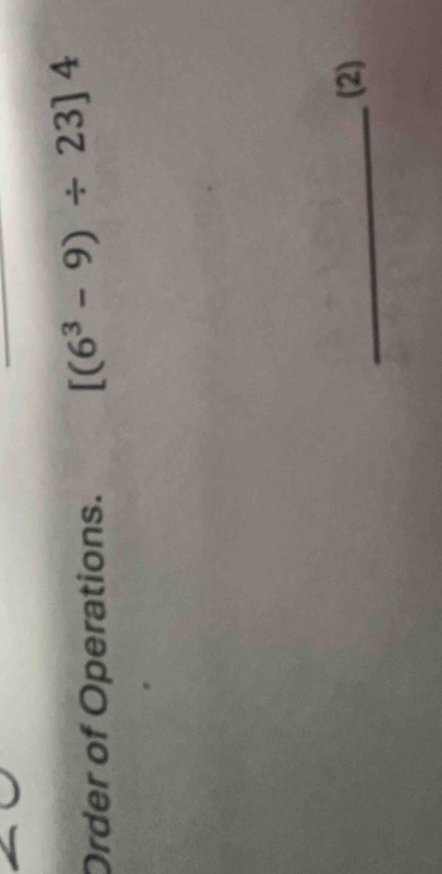 order of operations. (6³ - 9) ÷ 231 4 (2) ——————