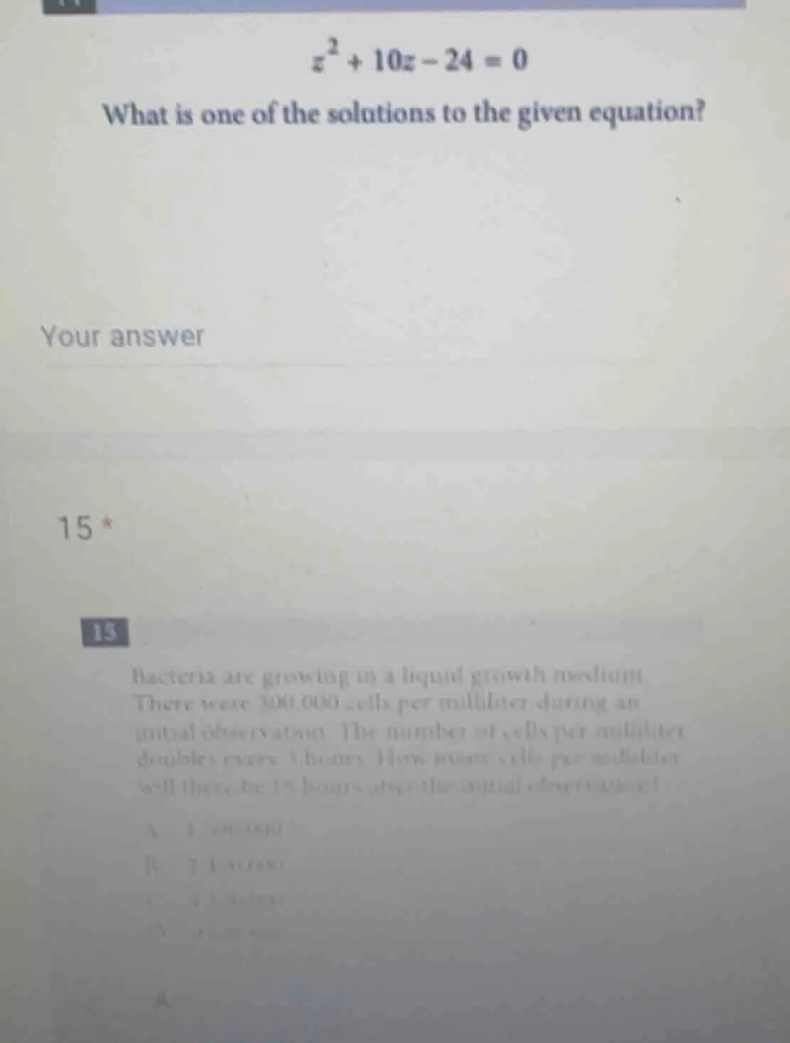 $z^{2}+10z - 24 = 0$ what is one of the solutions to the given equation…