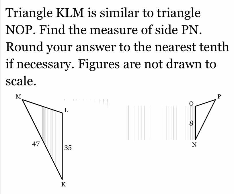 triangle klm is similar to triangle nop. find the measure of side pn. r…