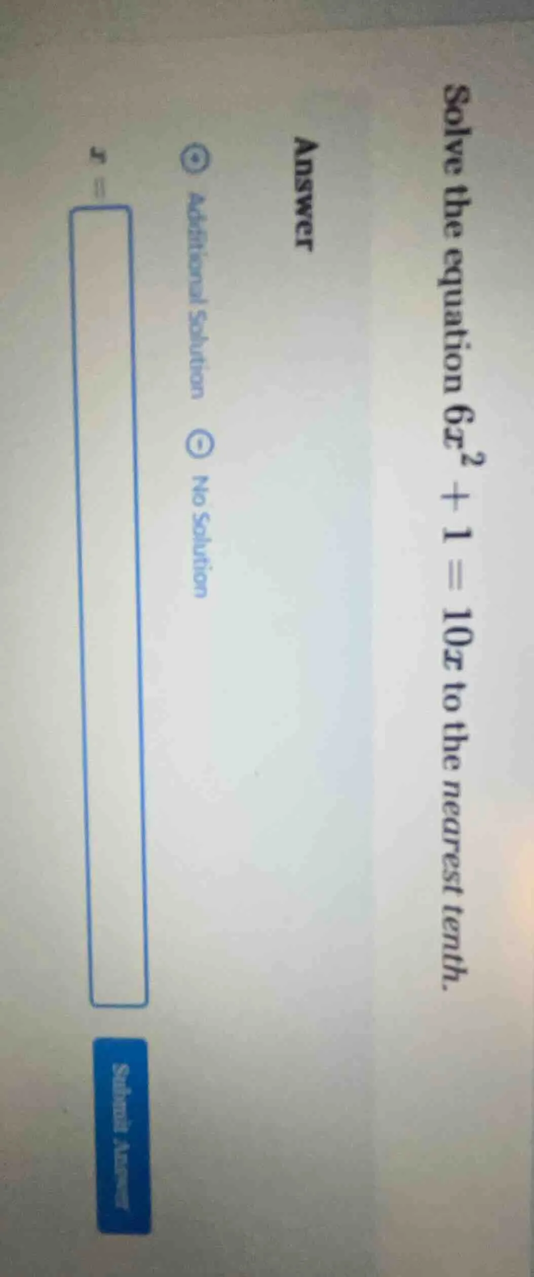 solve the equation $6x^2 + 1 = 10x$ to the nearest tenth. answer additi…