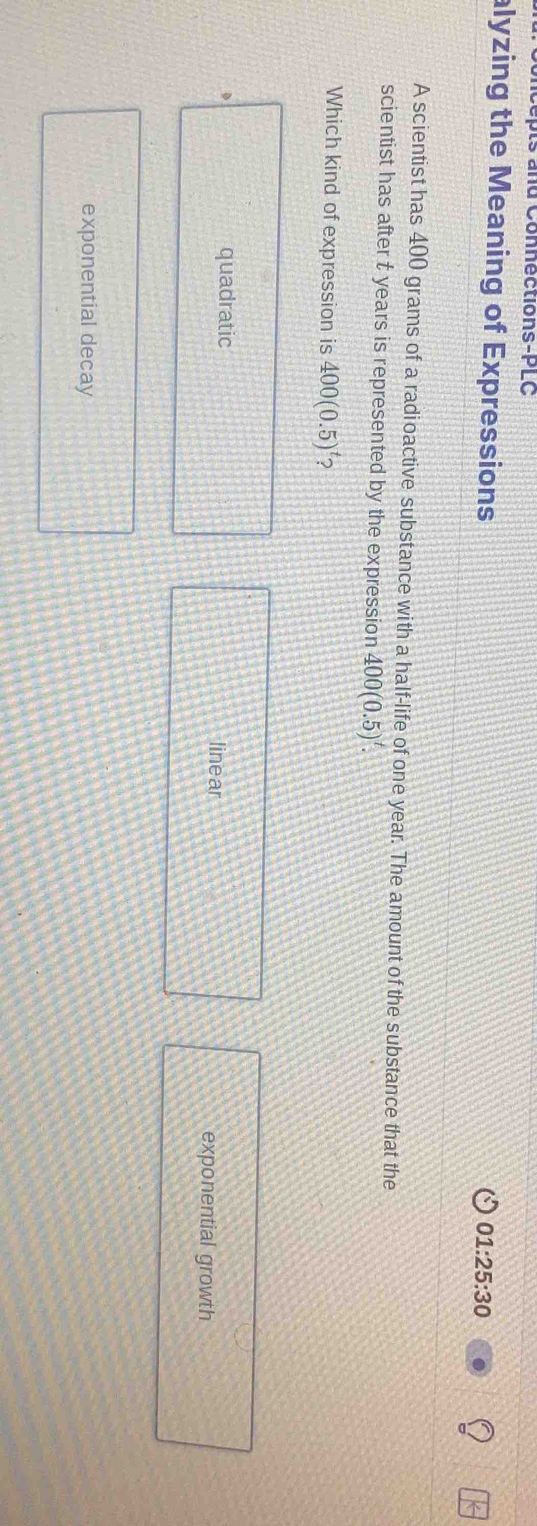 a scientist has 400 grams of a radioactive substance with a half - life…