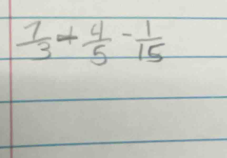 (\frac{7}{3}+\frac{4}{5}-\frac{1}{15})