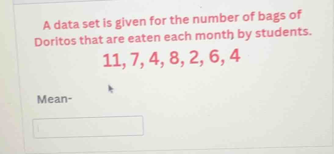 a data set is given for the number of bags of doritos that are eaten ea…