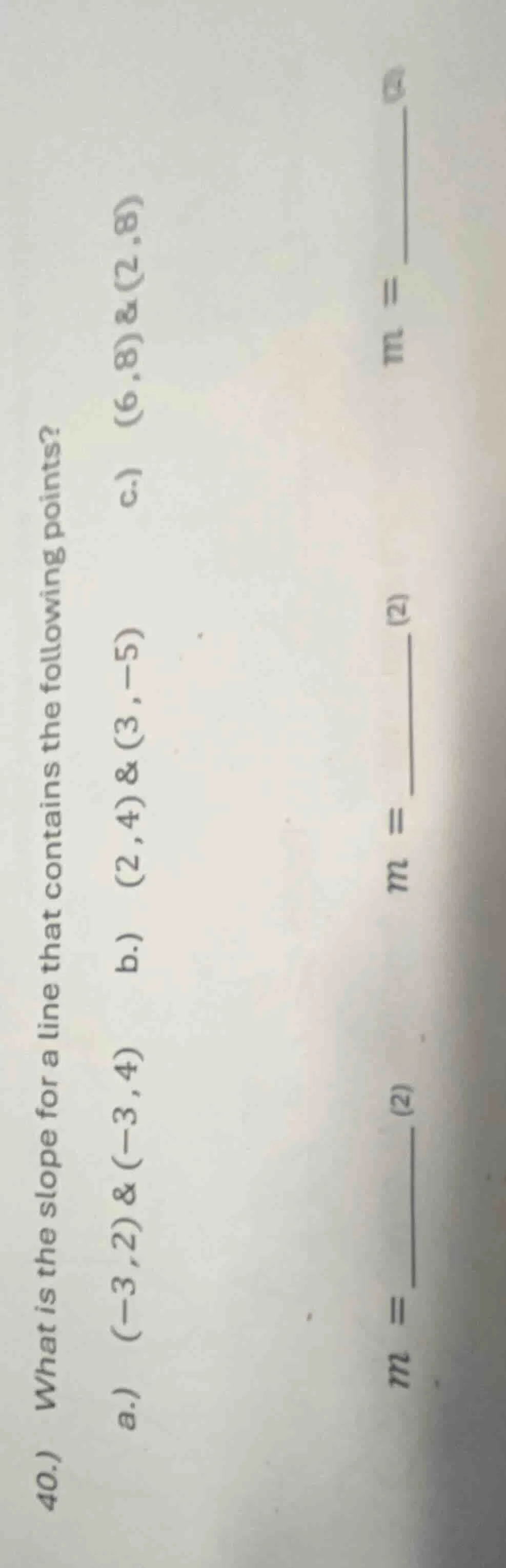 40.) what is the slope for a line that contains the following points? a…