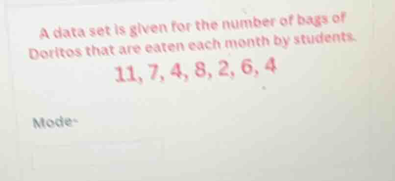 a data set is given for the number of bags of doritos that are eaten ea…