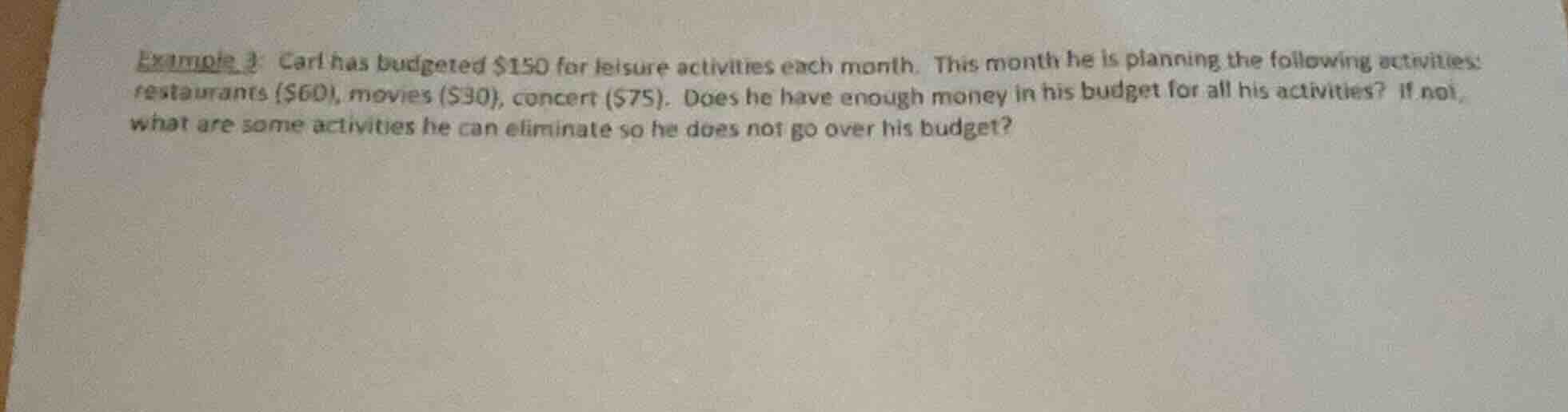 example 3: carl has budgeted $150 for leisure activities each month. th…