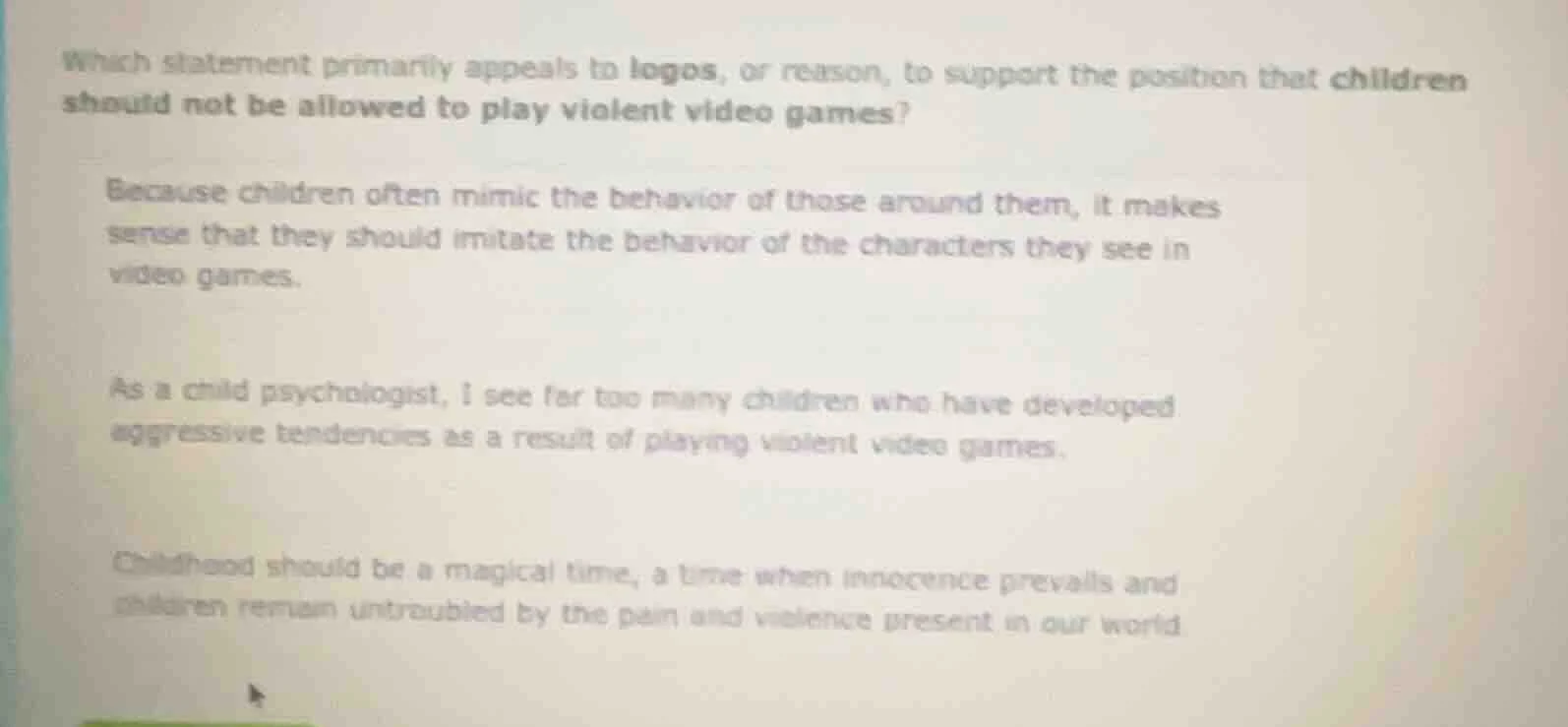 which statement primarily appeals to logos, or reason, to support the p…
