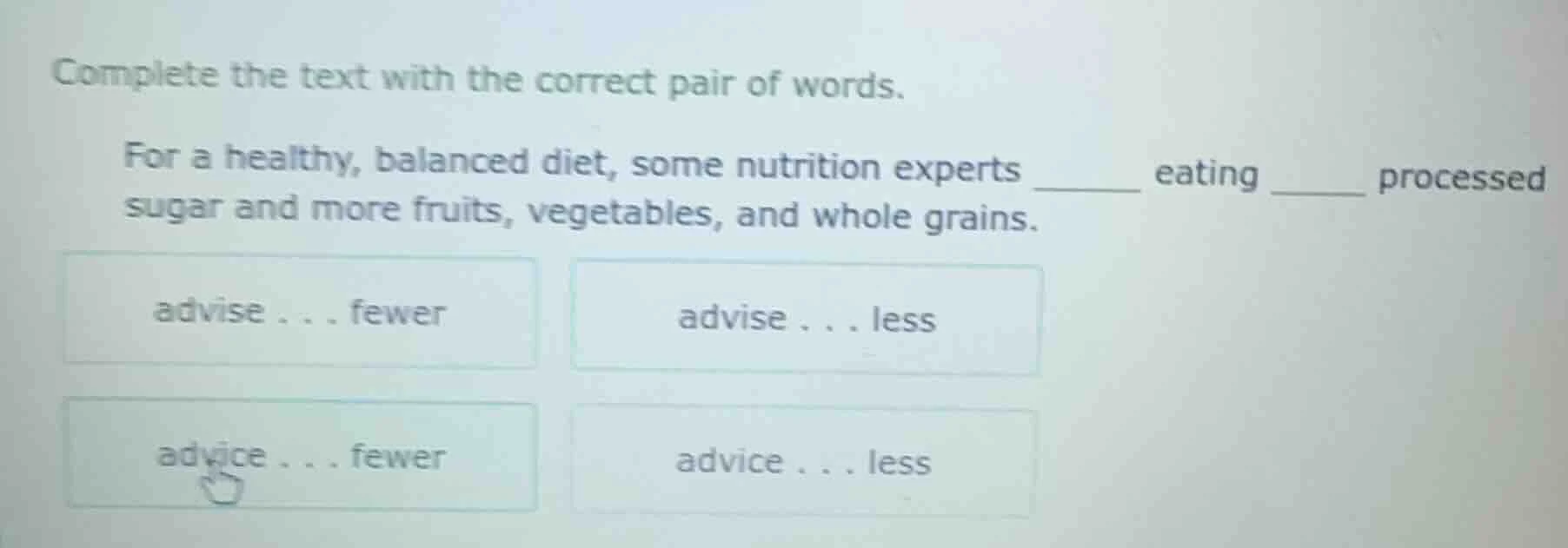 complete the text with the correct pair of words. for a healthy, balanc…