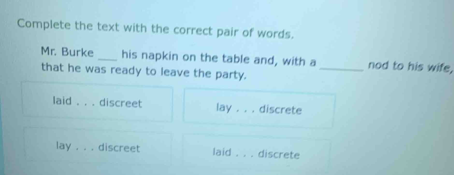complete the text with the correct pair of words. mr. burke ___ his nap…