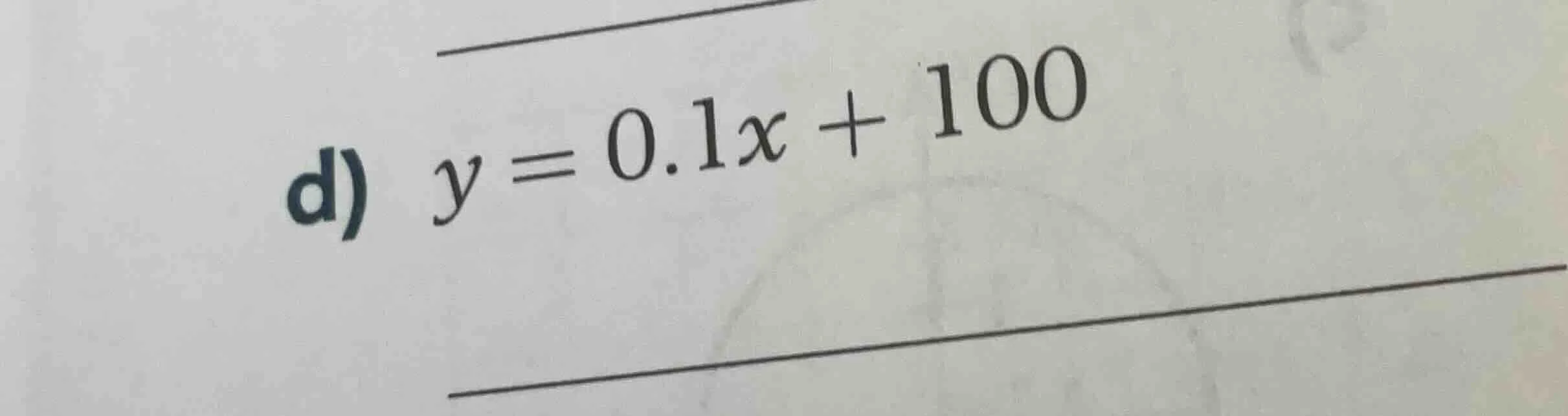 d) $y = 0.1x + 100$