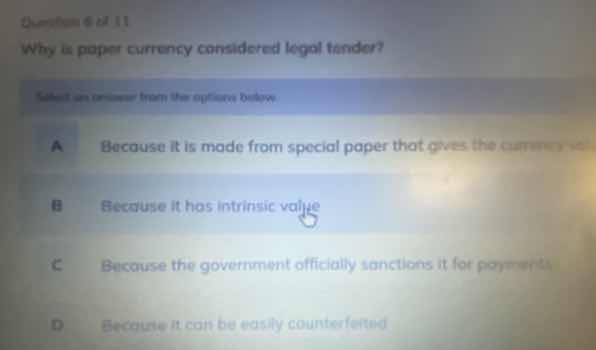 question 6 of 11 why is paper currency considered legal tender? select …