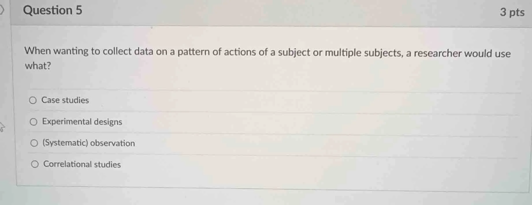 question 5 3 pts when wanting to collect data on a pattern of actions o…