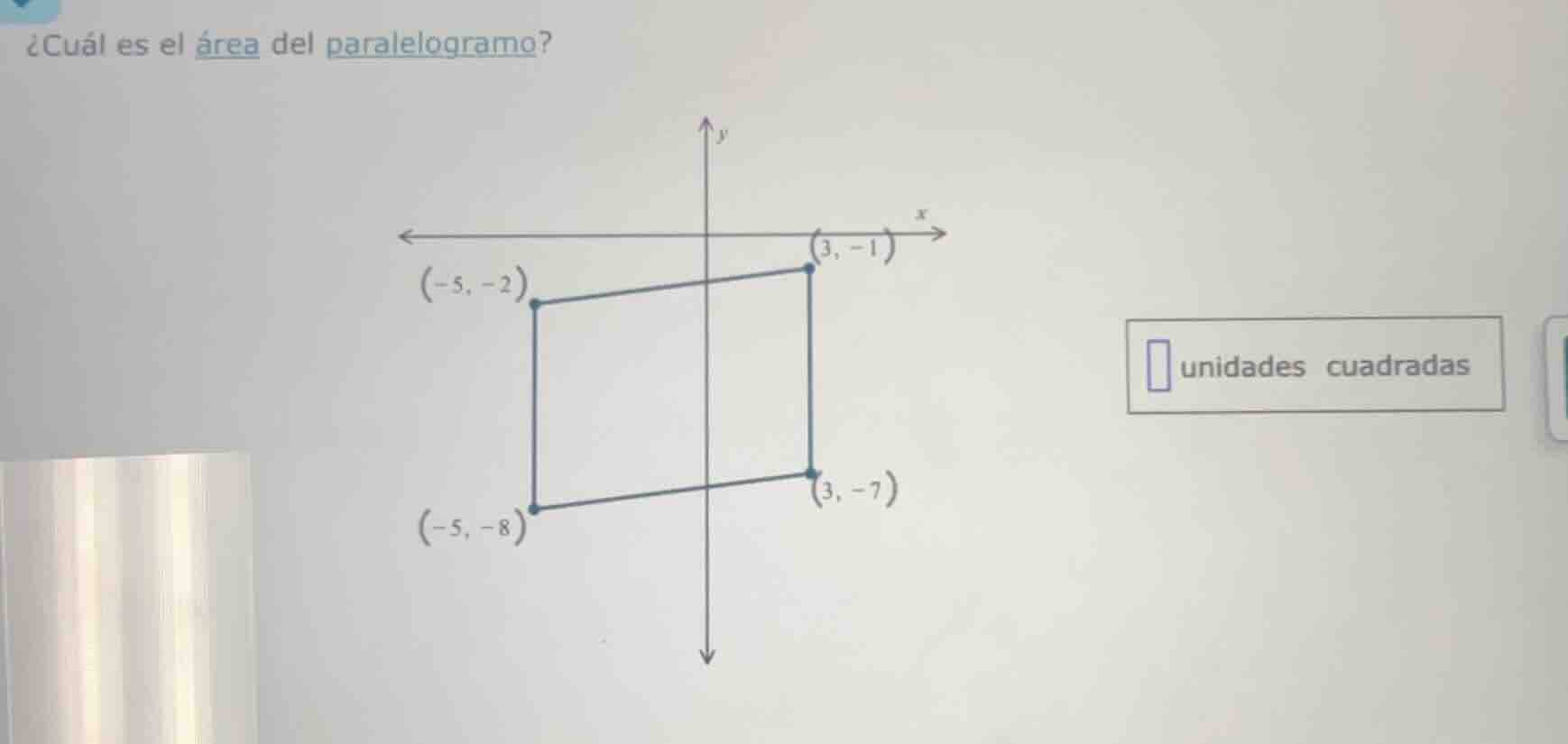 ¿cuál es el área del paralelogramo? (-5, -2) (3, -1) (3, -7) (-5, -8) u…