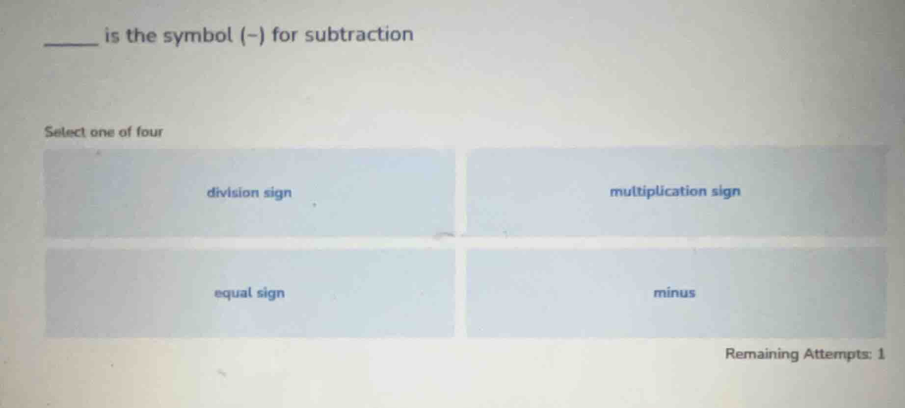 ______ is the symbol (-) for subtraction select one of four division si…