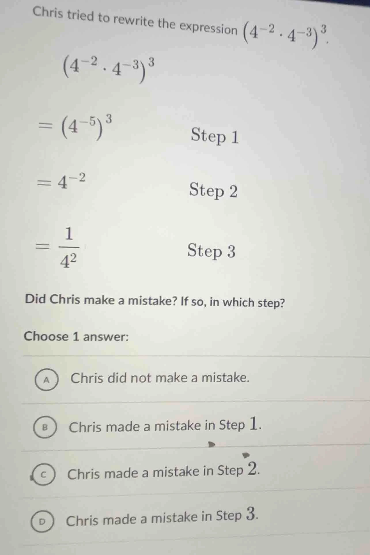 chris tried to rewrite the expression \\(\\left(4^{-2} \\cdot 4^{-3}\ i…