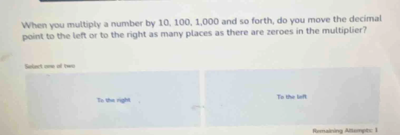 when you multiply a number by 10, 100, 1,000 and so forth, do you move …