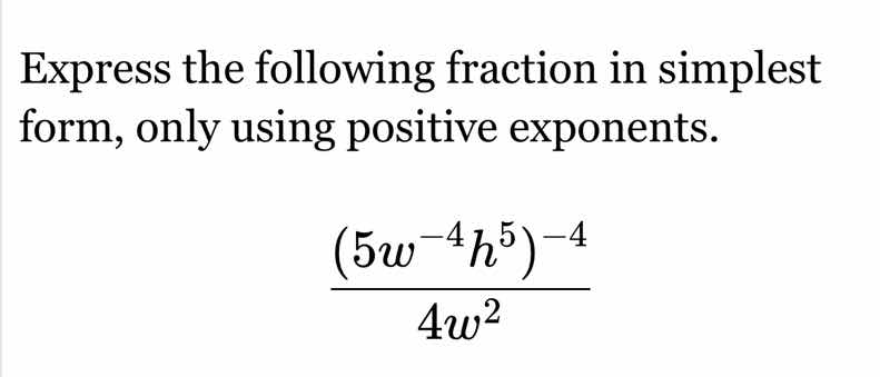express the following fraction in simplest form, only using positive ex…