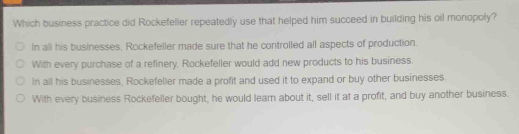 which business practice did rockefeller repeatedly use that helped him …