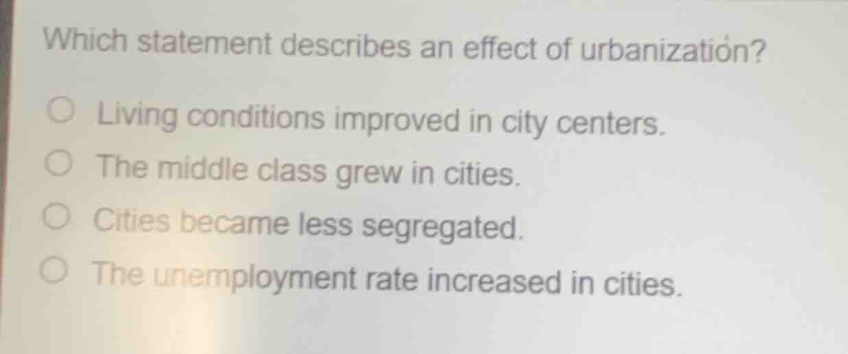 which statement describes an effect of urbanization? living conditions …