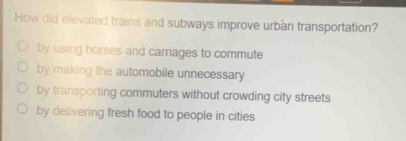 how did elevated trains and subways improve urban transportation? by us…