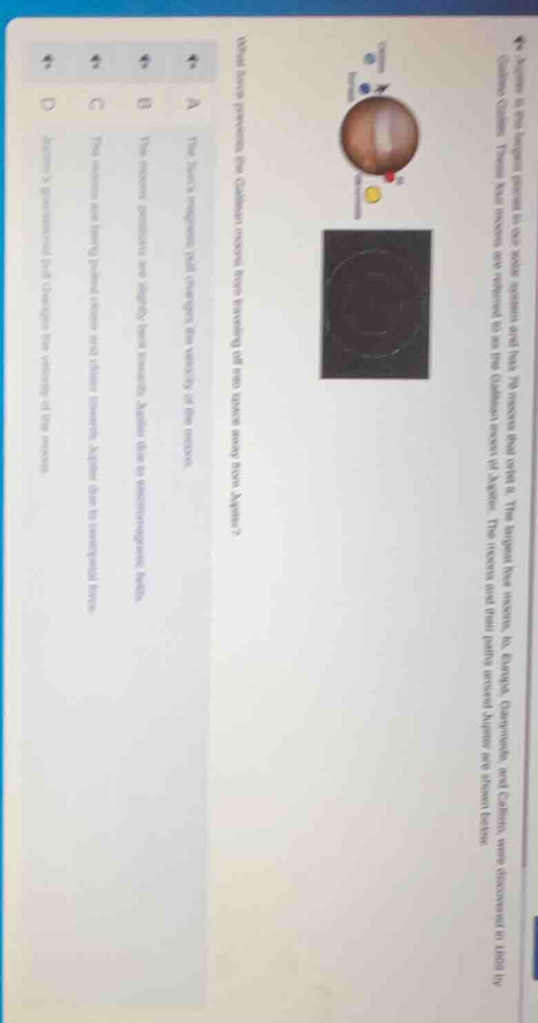 which factor prevents the galilean moons from breaking off into space a…