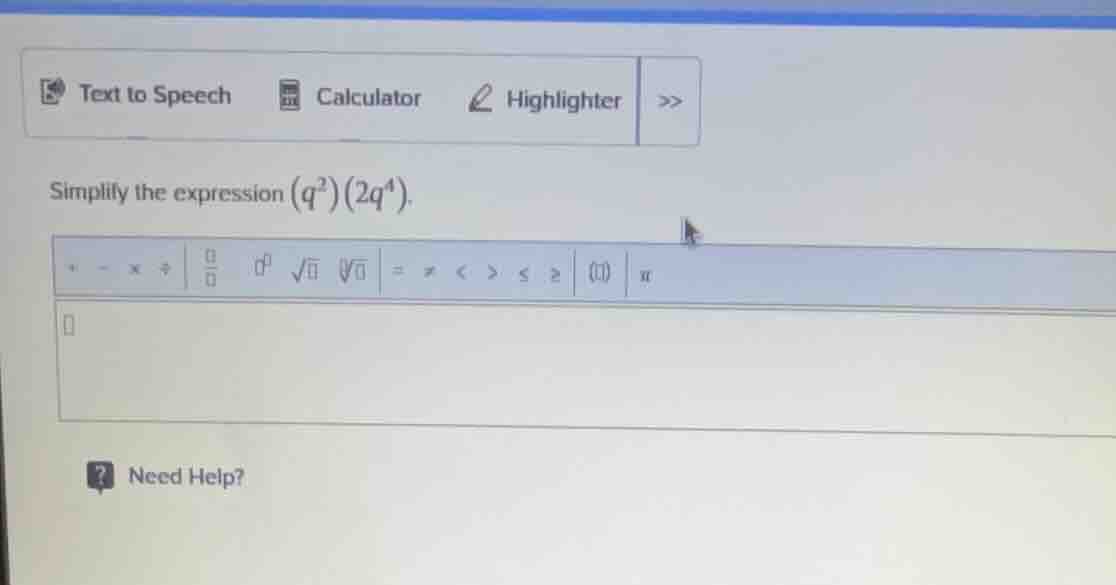 simplify the expression ((q^{2})(2q^{4})).