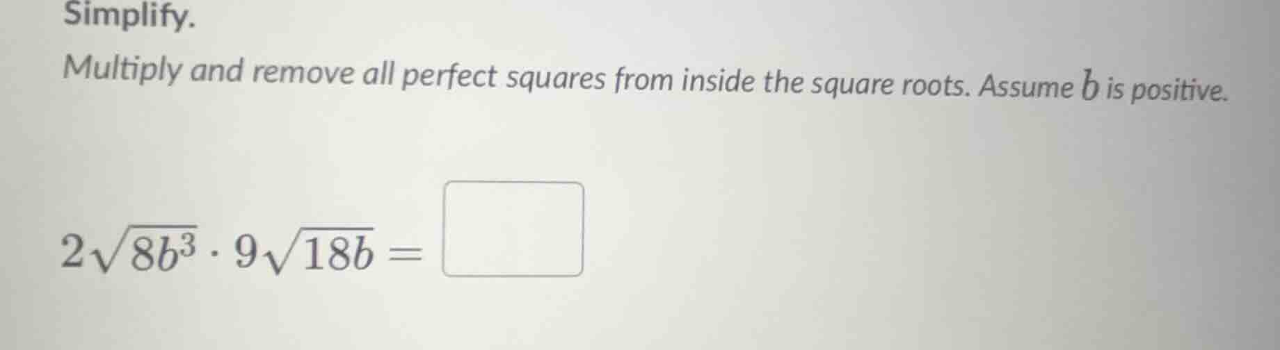 simplify. multiply and remove all perfect squares from inside the squar…