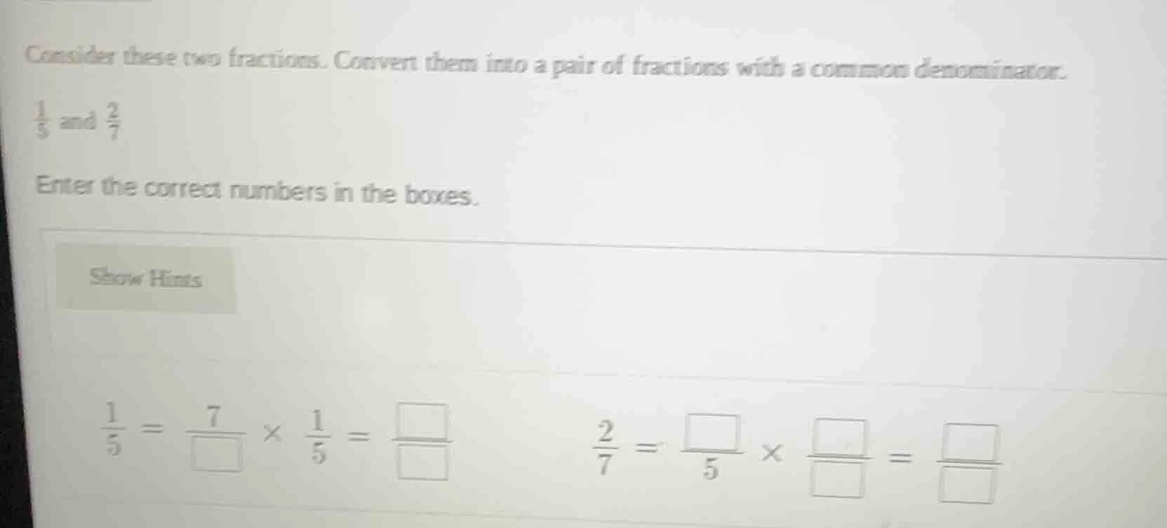 consider these two fractions. convert them into a pair of fractions wit…