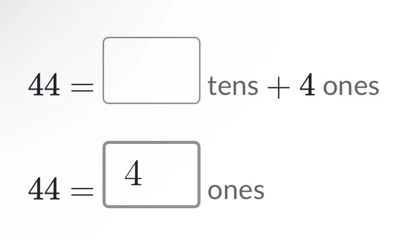 44 = □ tens + 4 ones 44 = 4 ones