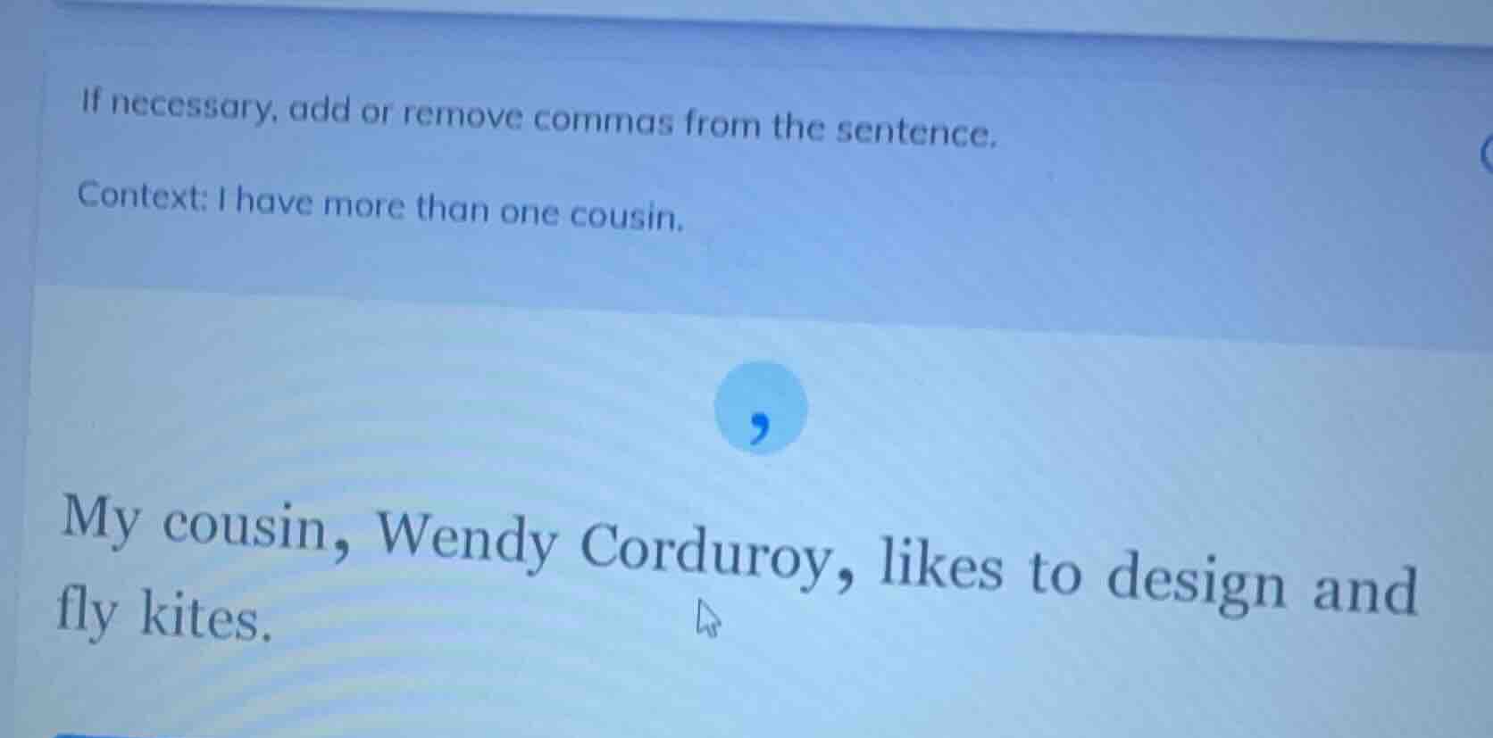 if necessary, add or remove commas from the sentence. context: i have m…