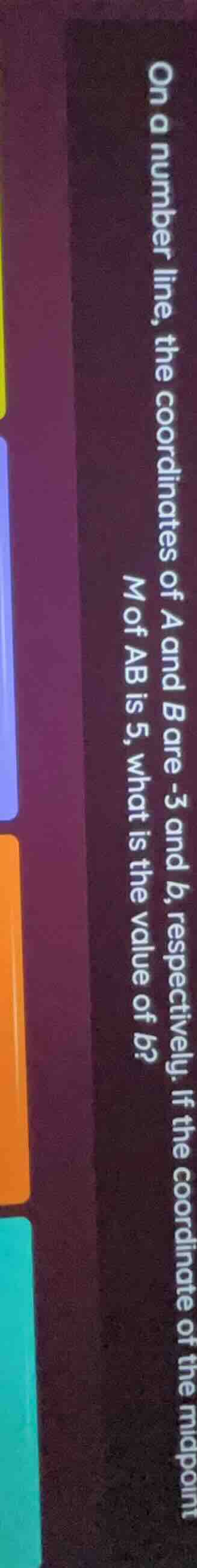 on a number line, the coordinates of a and b are -3 and b, respectively…