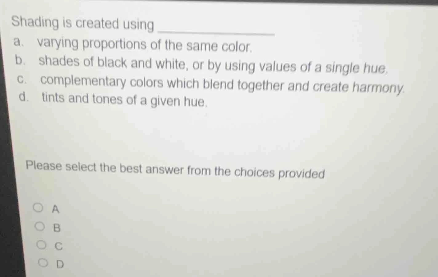 shading is created using a. varying proportions of the same color. b. s…