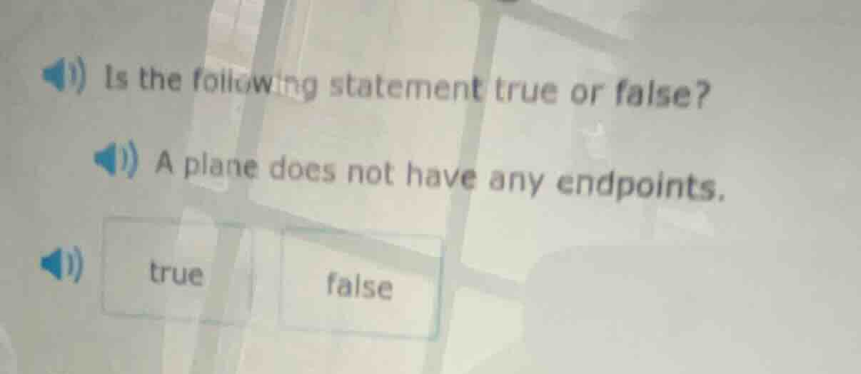 is the following statement true or false? a plane does not have any end…