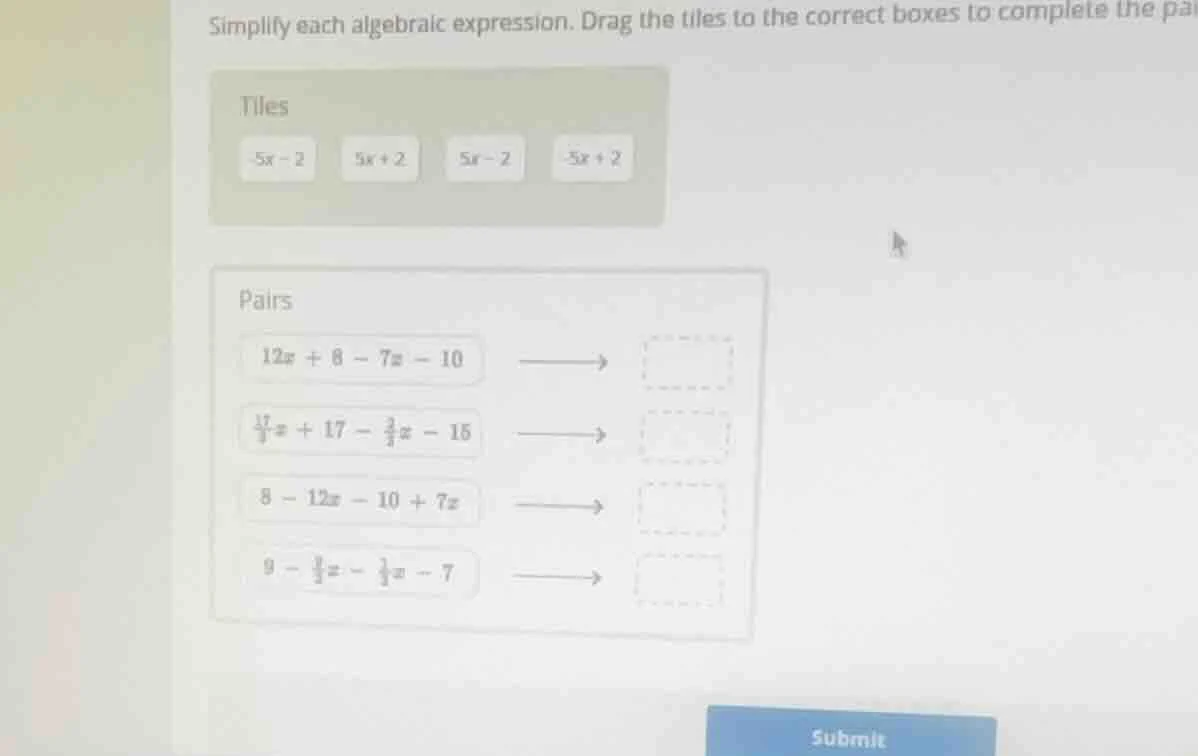 simplify each algebraic expression. drag the tiles to the correct boxes…