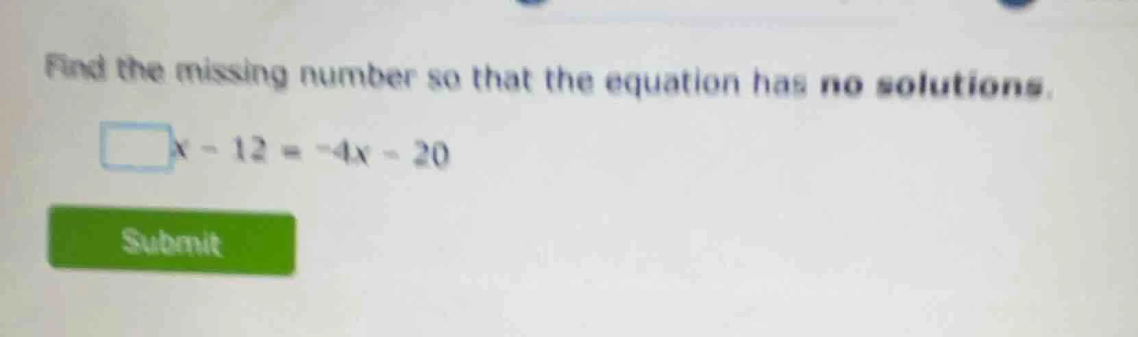 find the missing number so that the equation has no solutions. \\(\\squ…