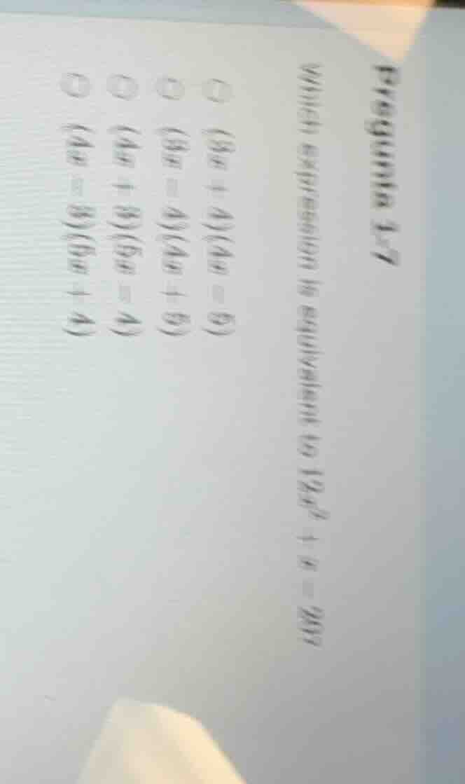 problem 3-7 which expression is equivalent to (12x^2 + x - 20)? ((3x + …